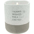 Pavilion - I Always Wished for A Friend Like You - 10-Ounce Surprise Hidden Message Natural Soy Wax Candle Cotton Scented, 1 Count (Pack of 1), 3.5' x 4'